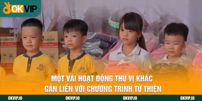 Một vài hoạt động thú vị khác gắn liền với chương trình từ thiện
